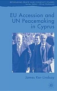 EU Accession and UN Peacemaking in Cyprus (Hardcover)
