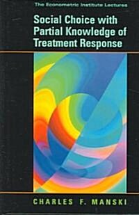 Social Choice With Partial Knowledge of Treatment Response (Hardcover)