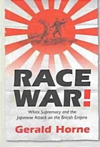 Race War!: White Supremacy and the Japanese Attack on the British Empire (Paperback)