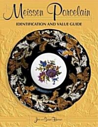 Meissen Porcelain Identification And Value Guide (Hardcover, Illustrated)