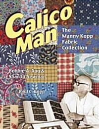 Calico Man - The Manny Kopp Fabric Collection (Paperback)