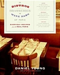 The Bistros, Brasseries, and Wine Bars of Paris: Everyday Recipes from the Real Paris (Hardcover)