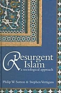 Resurgent Islam : A Sociological Approach (Hardcover)