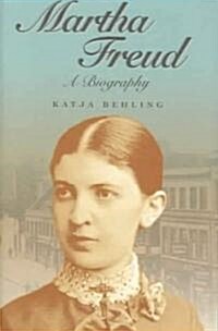 Martha Freud : A Biography (Hardcover)