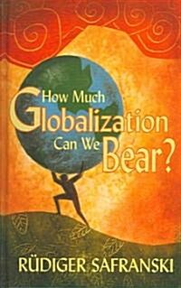 How Much Globalization Can We Bear? (Hardcover)