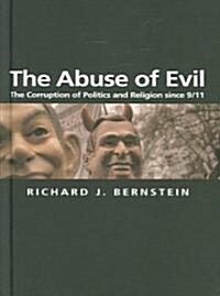The Abuse of Evil : The Corruption of Politics and Religion Since 9/11 (Hardcover)