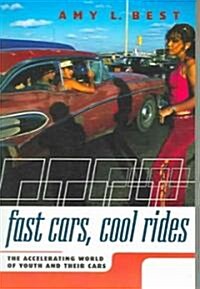 Fast Cars, Cool Rides: The Accelerating World of Youth and Their Cars (Paperback)