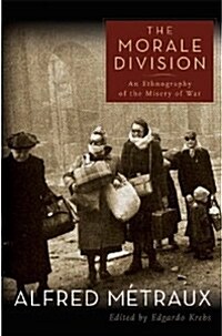 The Morale Division : An Ethnography of the Misery of War (Hardcover)