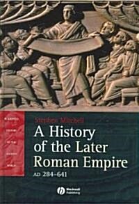 A History of the Later Roman Empire, Ad 284-641: The Transformation of the Ancient World (Hardcover)