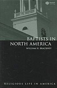 Baptists in North America - An Historical Perspective (Hardcover)