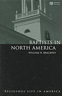 Baptists in North America : An Historical Perspective (Hardcover)