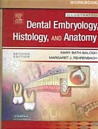 Dental Embryology, Histology, And Anatomy (Paperback, 2nd, Illustrated, Workbook)