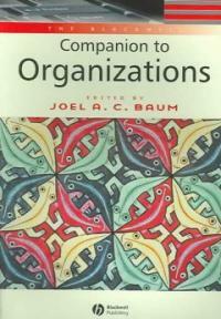 The Blackwell companion to organizations 1st pbk. ed