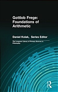 Gottlob Frege: Foundations of Arithmetic: (Longman Library of Primary Sources in Philosophy) (Paperback)