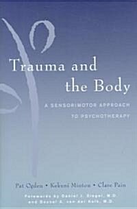 Trauma and the Body: A Sensorimotor Approach to Psychotherapy (Hardcover)