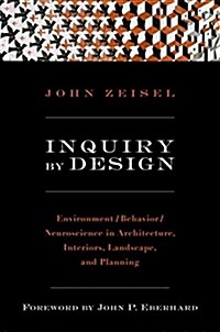 Inquiry by Design: Environment/Behavior/Neuroscience in Architecture, Interiors, Landscape, and Planning (Paperback, Revised)