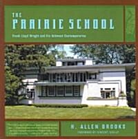 The Prairie School: Frank Lloyd Wright and His Midwest Contemporaries (Paperback)