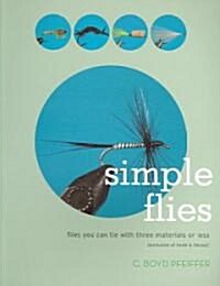 Simple Flies: Flies You Can Tie with Three Materials or Less (Exclusive of Hook & Thread) (Paperback)