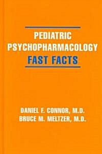 Pediatric Psychopharmacology: Fast Facts (Hardcover)