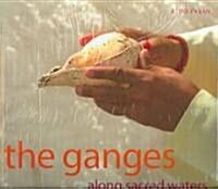 The Ganges: Along Sacred Waters (Hardcover)