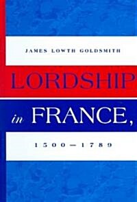 Lordship in France, 1500-1789 (Hardcover, Bilingual)