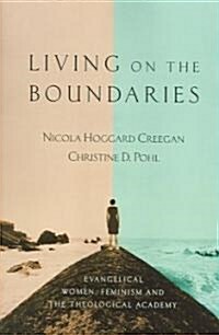 Living on the Boundaries: Evangelical Women, Feminism and the Theological Academy (Paperback, Special)