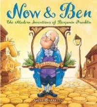 Now & Ben : the modern inventions of Benjamin Franklin 