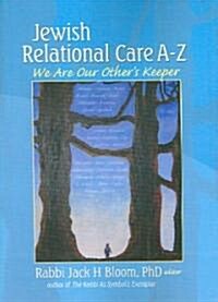 Jewish Relational Care A-Z: We Are Our Others Keeper (Paperback)