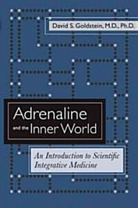 Adrenaline and the Inner World: An Introduction to Scientific Integrative Medicine (Paperback)