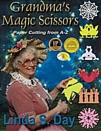 Grandmas Magic Scissors: Paper Cutting from A to Z (Paperback)