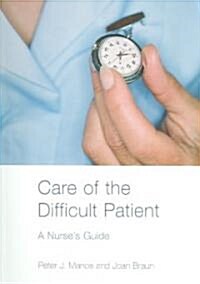 Care of the Difficult Patient : A Nurses Guide (Paperback)