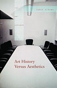 Art History Versus Aesthetics (Paperback)