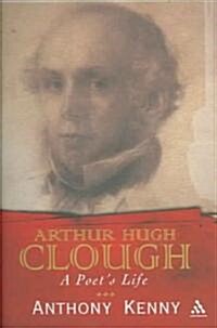 Arthur Hugh Clough : A Poets Life (Hardcover)