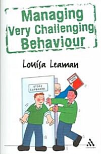 Managing Very Challenging Behaviour (Paperback)