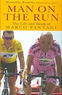 Man on the Run : The Life and Death of Marco Pantani (Hardcover)