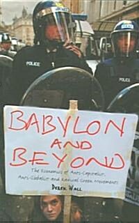 Babylon and Beyond: The Economics of Anti-Capitalist, Anti-Globalist and Radical Green Movements (Paperback)