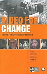 Video for Change : A Guide for Advocacy and Activism (Paperback)