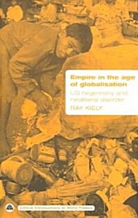 Empire in the Age of Globalisation : US Hegemony and Neo-Liberal Disorder (Paperback)