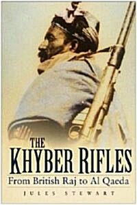 The Khyber Rifles : From the British Raj to Al Qaeda (Paperback)