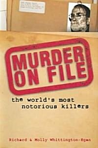 Murder on File : The Worlds Most Notorious Killers (Paperback)