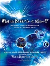 What the Bleep Do We Know!?(tm): Discovering the Endless Possibilities for Altering Your Everyday Reality (Hardcover)