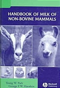 Handbook of Milk of Non-Bovine Mammals: The New Science of Success (Hardcover)