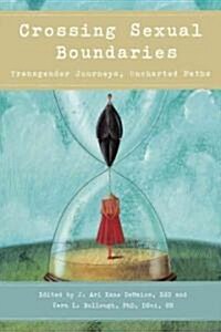 Crossing Sexual Boundaries: Transgender Journeys, Uncharted Paths (Paperback)