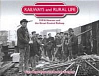 Railways and Rural Life : SWA Newton and the Great Central Railway (Hardcover)