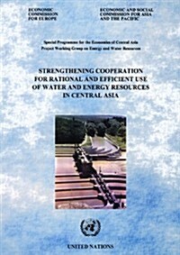 Strengthening Cooperation for Rational And Efficient Use of Water And Energy Resources in Central Asia (Paperback)