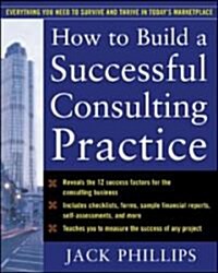 How to Build a Successful Consulting Practice (Paperback)