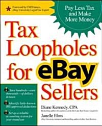 Tax Loopholes for Ebay Sellers: Pay Less Tax and Make More Money (Paperback)