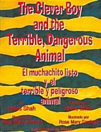The Clever Boy and the Terrible, Dangerous Animal/El Muchachito Listo y El Terrible y Peligroso Animal                                                 (Paperback)