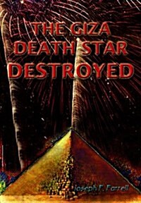 The Giza Death Star Destroyed: The Ancient War for Future Science (Paperback)