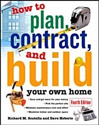How to Plan, Contract And Build Your Own Home (Paperback, 4th)